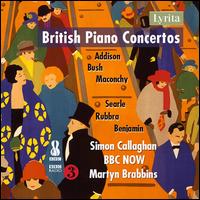 British Piano Concertos: Addison, Bush, Maconchy, Searle, Rubbra, Benjamin - Gerard McChrystal (saxophone); Meilyr Hughes (horn); Simon Callaghan (piano); Tim Thorpe (horn);...