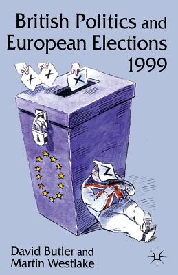 British Politics and European Elections 1999 - Butler, D., and Westlake, M.