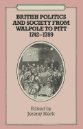 British Politics and Society from Walpole to Pitt, 1742-89
