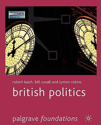 British Politics - Leach, Robert, and Coxall, Bill, and Robins, Lynton
