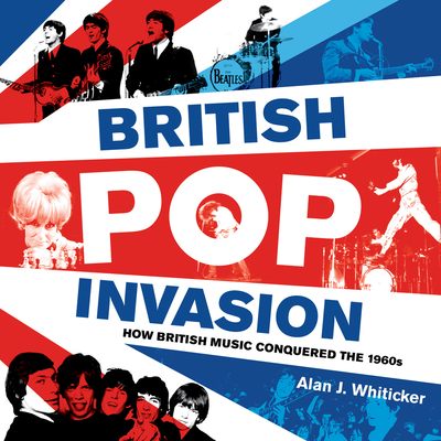 British Pop Invasion - Whiticker, Alan J