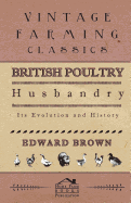 British Poultry Husbandry - Its Evolution and History