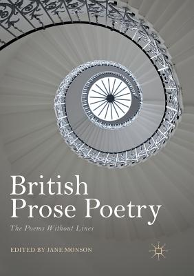 British Prose Poetry: The Poems Without Lines - Monson, Jane (Editor)