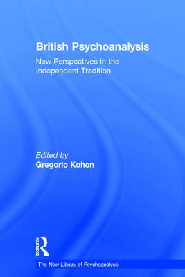 British Psychoanalysis: New Perspectives in the Independent Tradition - Kohon, Gregorio (Editor)