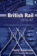 British Rail 1974-97: From Integration to Privatisation