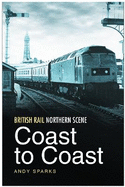 British Rail Northern Scene: Coast to Coast