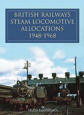 British Railway Steam Locomotives 1948-1968 - Longworth, Hugh