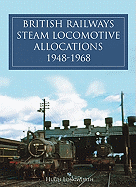 British Railways Steam Locomotive Allocations 1948 - 1968