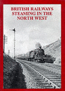 British Railways Steaming Through the Sixties