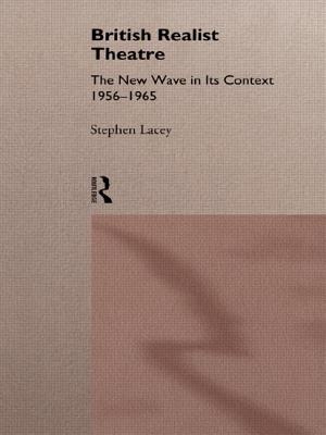 British Realist Theatre: The New Wave in Its Context 1956 - 1965 - Lacey, Stephen