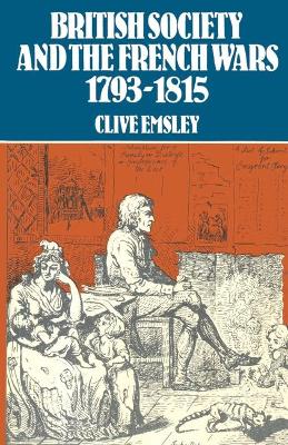 British Society and the French Wars, 1793-1815 - Emsley, Clive, Professor