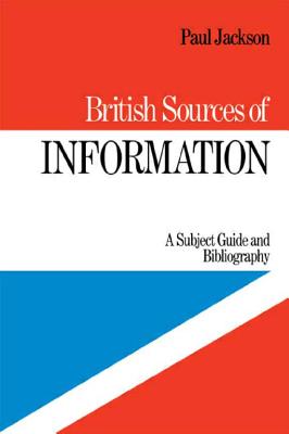 British Sources of Information: A Subject Guide and Bibliography - Jackson, P