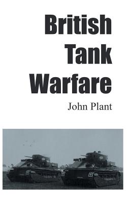 British Tank Warfare - Plant, John