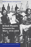 British Theatre between the Wars, 1918-1939 - Barker, Clive (Editor), and Gale, Maggie B. (Editor)