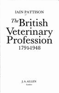 British Veterinary Profession, 1791-1948 - Pattison, Iain H.