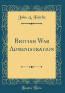 British War Administration (Classic Reprint)