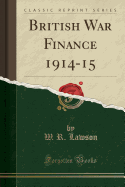 British War Finance 1914-15 (Classic Reprint)