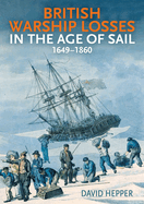 British Warship Losses in the Age of Sail: 1649-1859