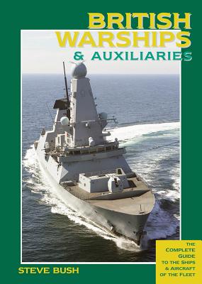 British Warships and Auxiliaries (pbk) - Bush, Steve