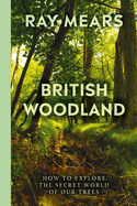 British Woodland: How to explore the secret world of our forests