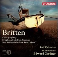 Britten: Cello Symphony; Symphonic Suite from Gloriana; Four Sea Interludes from Peter Grimes - Paul Watkins (cello); Robert Murray (tenor); BBC Philharmonic Orchestra; Edward Gardner (conductor)