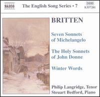 Britten: Seven Sonnets of Michelangelo; The Holy Sonnets of John Donne; Winter Words - Philip Langridge (tenor); Steuart Bedford (piano)