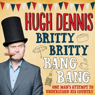 Britty Britty Bang Bang: One Man's Attempt to Understand His Country