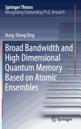 Broad Bandwidth and High Dimensional Quantum Memory Based on Atomic Ensembles