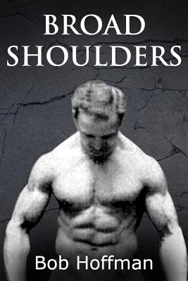 Broad Shoulders: (Original Version, Restored) - Hoffman, Bob