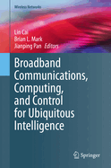 Broadband Communications, Computing, and Control for Ubiquitous Intelligence