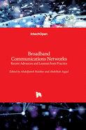 Broadband Communications Networks: Recent Advances and Lessons from Practice