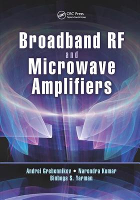 Broadband RF and Microwave Amplifiers - Grebennikov, Andrei, and Kumar, Narendra, and Yarman, Binboga S.