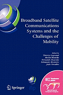 Broadband Satellite Communication Systems and the Challenges of Mobility: IFIP TC6 Workshops on Broadband Satellite Communication Systems and Challenges of Mobility, World Computer Congress August 22-27, 2004, Toulouse, France