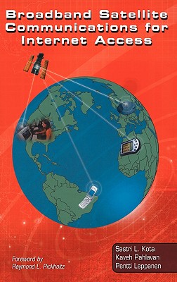 Broadband Satellite Communications for Internet Access - Kota, Sastri L, and Pahlavan, Kaveh, and Leppnen, Pentti A