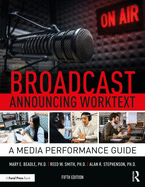 Broadcast Announcing Worktext: A Media Performance Guide