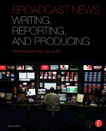 Broadcast News Writing, Reporting, and Producing