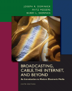 Broadcasting, Cable, the Internet and Beyond: An Introduction to Modern Electronic Media