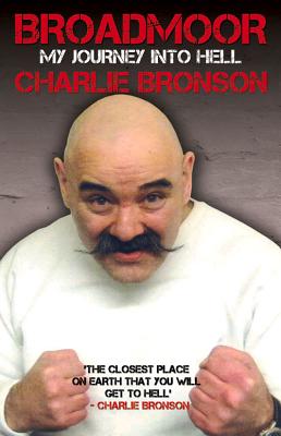 Broadmoor - My Journey Into Hell - Bronson, Charlie