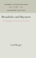 Broadsides and Bayonets: The Propaganda War of the American Revolution