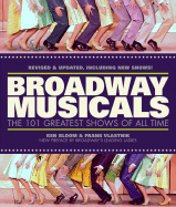 Broadway Musicals: The 101 Greatest Shows of All Time - Bloom, Ken, and Vlastnik, Frank, and Orbach, Jerry (Foreword by)