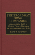 Broadway Song Companion: An Annotated Guide to Musical Theatre Literature by Voice Type and Song Style
