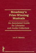 Broadway's Prize-Winning Musicals: An Annotated Guide for Libraries and Audio Collectors