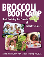 Broccoli Boot Camp: Basic Training for Parents of Selective Eaters