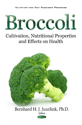 Broccoli: Cultivation, Nutritional Properties & Effects on Health - Juurlink, Bernhard H J, Dr. (Editor)