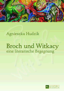 Broch Und Witkacy - Eine Literarische Begegnung