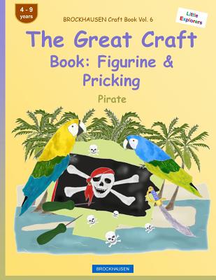 BROCKHAUSEN Craft Book Vol. 6 - The Great Craft Book: Figurine & Pricking: Pirate - Golldack, Dortje