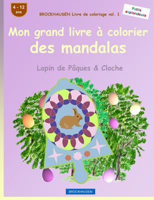 BROCKHAUSEN Livre de coloriage vol. 1 - Mon grand livre  colorier des mandalas: Lapin de Pques & Cloche - Golldack, Dortje