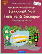 BROCKHAUSEN Livre du bricolage vol. 9 - Mon grand livre du bricolage: Dcoratif Pour Fentre & Dcouper: Automobiles et vhicules