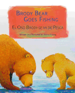 Brody Bear Goes Fishing: El Oso Brody Se Va de Pesca: Babl Children's Books in Spanish and English