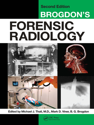 Brogdon's Forensic Radiology - Thali, M D (Editor), and Viner, Mark D (Editor), and Brogdon, B G (Editor)